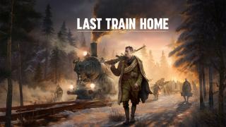 《Last Train Home》steam试玩上线