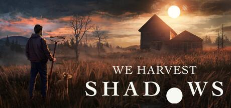 《We Harvest Shadows》Steam试玩 农场恐怖寓言