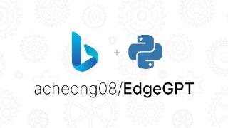 开发者推出EdgeGPT，用Python免费调用必应聊天
