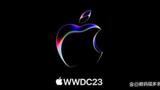 WWDC 2023：Apple盛大活动中宣布的一切