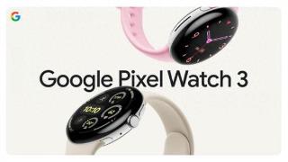 Google Pixel Watch 3 正式发布 两种尺寸、UWB 和蓝牙 LE 音频