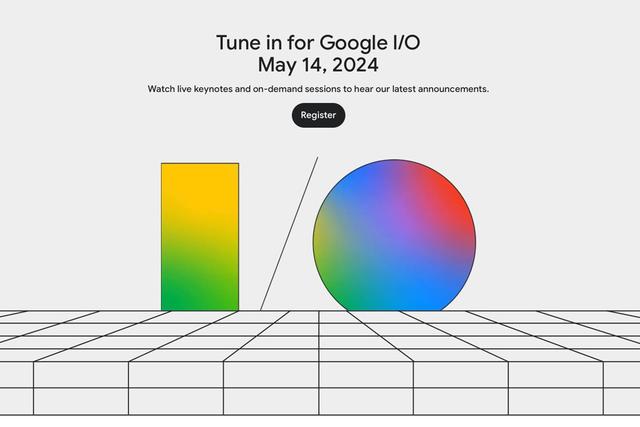 谷歌 I/O 2024 开发者大会将于5月14日举行